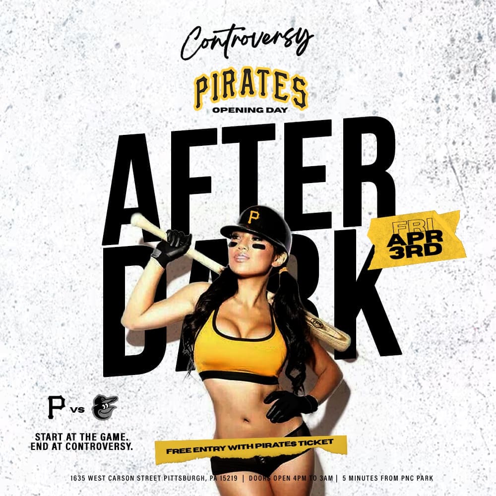 Pittsburgh Pirates Opening Day After Party flyer at Controversy nightclub in South Side Pittsburgh featuring baseball themed entertainment and free entry with Pirates ticket.